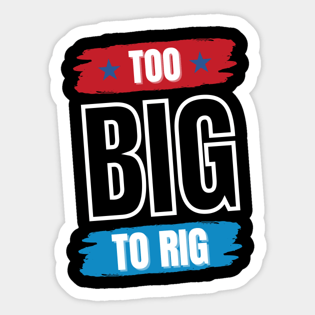 Too Big To Rig Saying Trump 2024 Funny Trump Quote Sticker by Point Shop